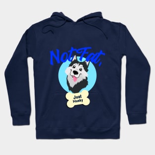 Not Fat Just Husky amazing dogs Hoodie